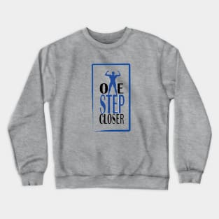 one step closer Crewneck Sweatshirt